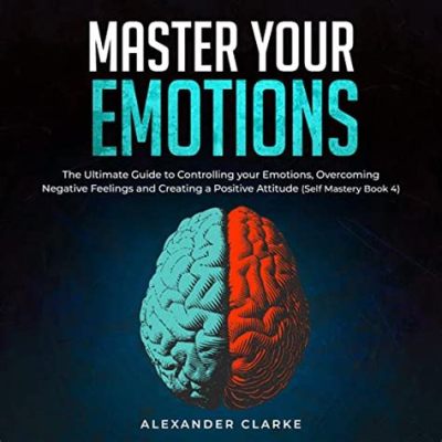 books on how to control your emotions: Exploring Various Pathways to Emotional Mastery Through Literature