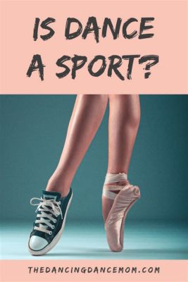 How is Dance a Sport: A Multifaceted Perspective